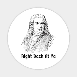 Johann Sebastian Bach Right Back at Ya Funny German Composer Magnet